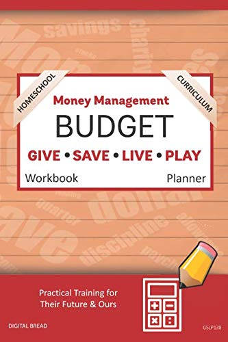 Money Management Homeschool Curriculum BUDGET Workbook Planner: A 26 Week Budget Workbook, Based on Percentages a Very Powerful and Simple Budget Planner for Practical Training GSLP138