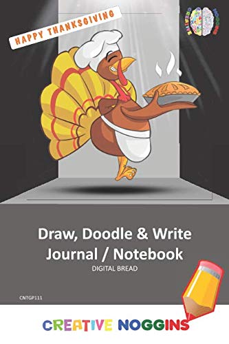 HAPPY THANKSGIVING Draw, Doodle and Write Notebook Journal: CREATIVE NOGGINS for Kids and Teens to Exercise Their Noggin, Unleash the Imagination, Record Daily Events, CNTGP111