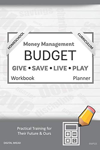 Money Management Homeschool Curriculum BUDGET Workbook Planner: A 26 Week Budget Workbook, Based on Percentages a Very Powerful and Simple Budget Planner for Practical Training GSLP121