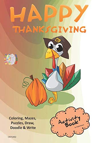 Happy Thanksgiving ACTIVITY BOOK Coloring, Mazes, Puzzles, Draw, Doodle and Write: CREATIVE NOGGINS for Kids Thanksgiving Holiday Coloring Book with Cartoon Pictures CNTG402
