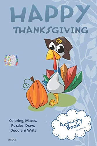 Happy Thanksgiving ACTIVITY BOOK Coloring, Mazes, Puzzles, Draw, Doodle and Write: CREATIVE NOGGINS for Kids Thanksgiving Holiday Coloring Book with Cartoon Pictures CNTG425