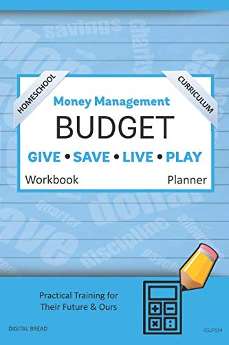 Money Management Homeschool Curriculum BUDGET Workbook Planner: A 26 Week Budget Workbook, Based on Percentages a Very Powerful and Simple Budget Planner for Practical Training GSLP134