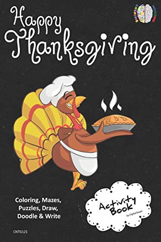 Happy Thanksgiving ACTIVITY BOOK Coloring, Mazes, Puzzles, Draw, Doodle and Write: CREATIVE NOGGINS for Kids Thanksgiving Holiday Coloring Book with Cartoon Pictures CNTG121