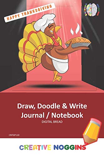 HAPPY THANKSGIVING Draw, Doodle and Write Notebook Journal: CREATIVE NOGGINS for Kids and Teens to Exercise Their Noggin, Unleash the Imagination, Record Daily Events, CNTGP110