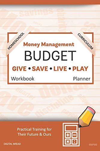 Money Management Homeschool Curriculum BUDGET Workbook Planner: A 26 Week Budget Workbook, Based on Percentages a Very Powerful and Simple Budget Planner for Practical Training GSLP102