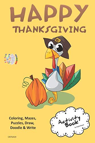 Happy Thanksgiving ACTIVITY BOOK Coloring, Mazes, Puzzles, Draw, Doodle and Write: CREATIVE NOGGINS for Kids Thanksgiving Holiday Coloring Book with Cartoon Pictures CNTG419