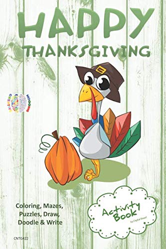 Happy Thanksgiving ACTIVITY BOOK Coloring, Mazes, Puzzles, Draw, Doodle and Write: CREATIVE NOGGINS for Kids Thanksgiving Holiday Coloring Book with Cartoon Pictures CNTG422