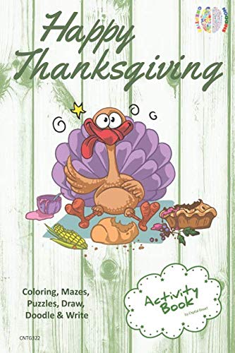 Happy Thanksgiving ACTIVITY BOOK Coloring, Mazes, Puzzles, Draw, Doodle and Write: CREATIVE NOGGINS for Kids Thanksgiving Holiday Coloring Book with Cartoon Pictures CNTG322