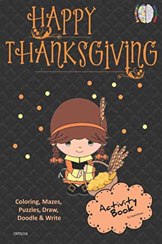 Happy Thanksgiving ACTIVITY BOOK Coloring, Mazes, Puzzles, Draw, Doodle and Write: CREATIVE NOGGINS for Kids Thanksgiving Holiday Coloring Book with Cartoon Pictures CNTG216