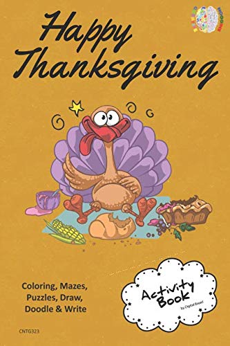 Happy Thanksgiving ACTIVITY BOOK Coloring, Mazes, Puzzles, Draw, Doodle and Write: CREATIVE NOGGINS for Kids Thanksgiving Holiday Coloring Book with Cartoon Pictures CNTG323