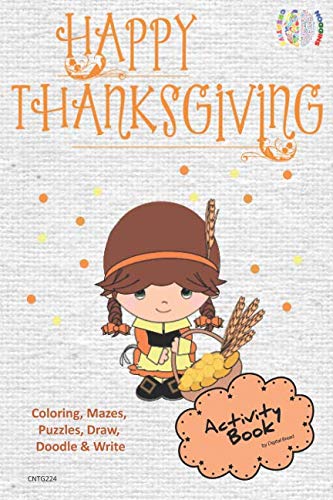 Happy Thanksgiving ACTIVITY BOOK Coloring, Mazes, Puzzles, Draw, Doodle and Write: CREATIVE NOGGINS for Kids Thanksgiving Holiday Coloring Book with Cartoon Pictures CNTG224