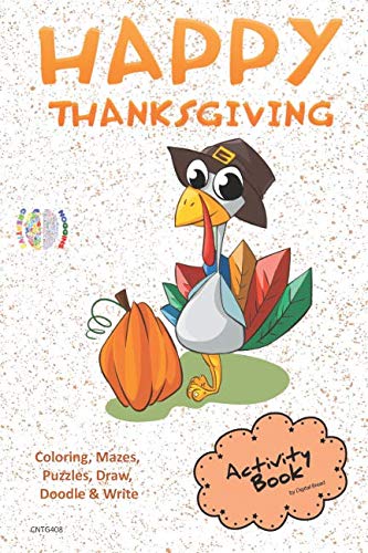 Happy Thanksgiving ACTIVITY BOOK Coloring, Mazes, Puzzles, Draw, Doodle and Write: CREATIVE NOGGINS for Kids Thanksgiving Holiday Coloring Book with Cartoon Pictures CNTG408